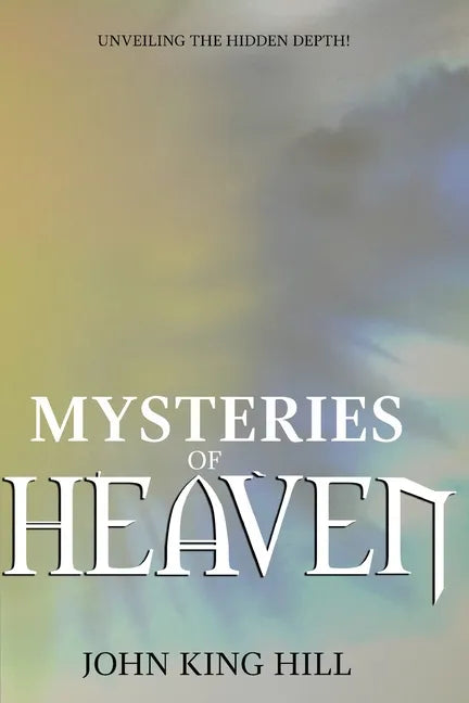 Mysteries of Heaven: Unveiling the Hidden Depth - Paperback