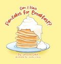 Can I Have Pancakes for Breakfast? - Hardcover