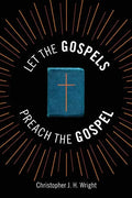 Let the Gospels Preach the Gospel: Sermons around the Cross - Paperback