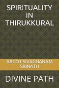 Spirituality in Thirukkural: Divine Path - Paperback