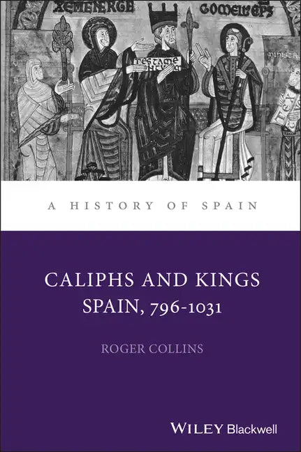 Caliphs and Kings: Spain, 796-1031 - Hardcover