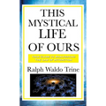 This Mystical Life of Ours - Hardcover
