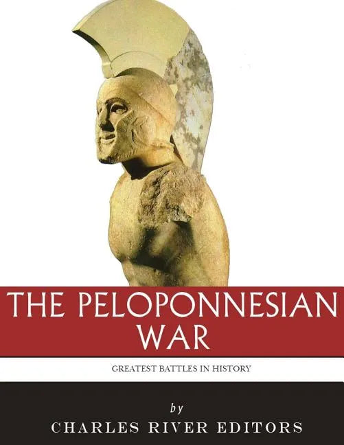 The Greatest Battles in History: The Peloponnesian War - Paperback