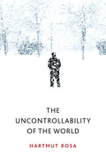 The Uncontrollability of the World - Hardcover