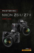 Mastering the Nikon Z6 II / Z7 II - Paperback