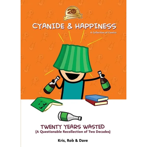 Cyanide & Happiness: Twenty Years Wasted: (A Questionable Recollection of the First Two Decades) - Paperback