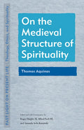 On the Medieval Structure of Spirituality: Thomas Aquinas - Paperback