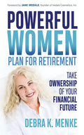 Powerful Women Plan for Retirement: Take Ownership of Your Financial Future - Paperback