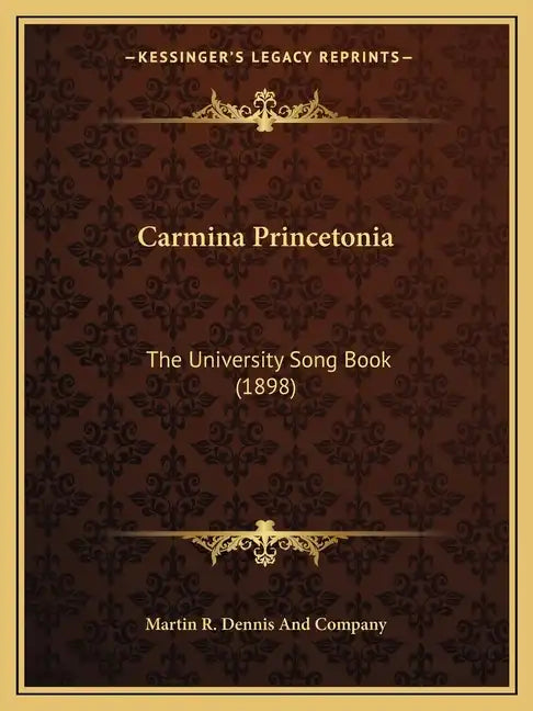 Carmina Princetonia: The University Song Book (1898) - Paperback