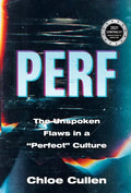 Perf: The Unspoken Flaws in a "Perfect" Culture - Hardcover