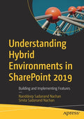 Understanding Hybrid Environments in Sharepoint 2019: Building and Implementing Features - Paperback