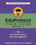 The EduProtocol Field Guide: Book 2: 12 New Lesson Frames for Even More Engagement - Paperback