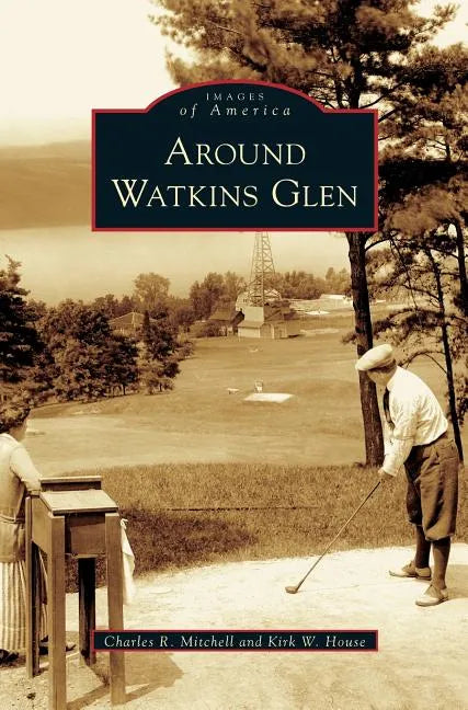 Around Watkins Glen - Hardcover