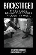 Backstaged: My 15 Years Behind the Scenes in Country Music - Paperback