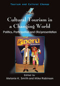 Cultural Tourism in a Changing World: Politics, Participation and (Re)Presentation - Paperback