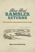 River Road Rambler Returns: More Curiosities Along Louisiana's Historic Byway - Hardcover