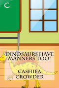 Dinosaurs Have Manners Too! - Paperback