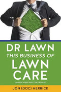 Dr Lawn: This Business of Lawn Care - Paperback