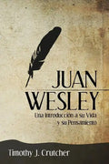 Juan Wesley: Una Introducción a su Vida y su Pensamiento - Paperback