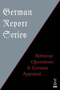 German Report Series: Airborne Operations: A German Appraisal - Paperback