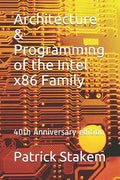 Architecture & Programming of the Intel X86 Family: 40th Anniversary Edition - Paperback