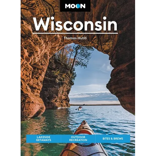 Moon Wisconsin: Lakeside Getaways, Outdoor Recreation, Bites & Brews - Paperback