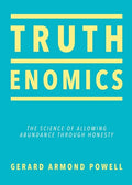 Truthenomics: The Science of Allowing Abundance Through Honesty - Paperback