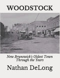 Woodstock: New Brunswick's Oldest Town Through the Years - Paperback