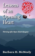 Lessons of an Opening Heart: Thriving after Open-Heart Surgery - Paperback