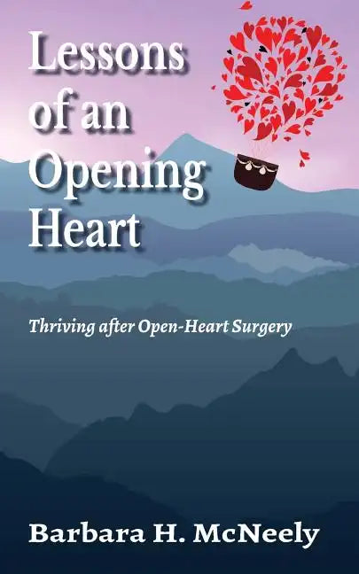 Lessons of an Opening Heart: Thriving after Open-Heart Surgery - Paperback