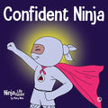 Confident Ninja: A Children's Book About Developing Self Confidence and Self Esteem - Paperback