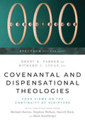 Covenantal and Dispensational Theologies: Four Views on the Continuity of Scripture - Paperback