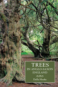 Trees in Anglo-Saxon England: Literature, Lore and Landscape - Paperback