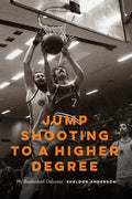 Jump Shooting to a Higher Degree: Jump Shooting to a Higher Degree - Paperback