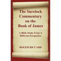 The Surelock Commentary on the Book of James: A Bible Study From A Different Perspective - Paperback