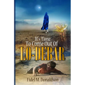 It's Time to Come Out of Lo-Debar - Paperback