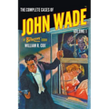 The Complete Cases of John Wade, Volume 1 - Paperback