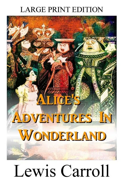 Alice's Adventures In Wonderland - LARGE PRINT EDITION - Paperback