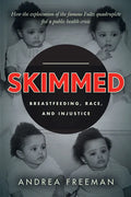 Skimmed: Breastfeeding, Race, and Injustice - Hardcover