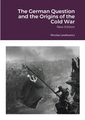 The German Question and the Origins of the Cold War: New Edition - Paperback