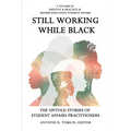 Still Working While Black: The Untold Storiesof Student Affairs Practitioners - Paperback