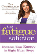 Fatigue Solution: Increase Your Energy in Eight Easy Steps - Paperback