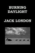 BURNING DAYLIGHT By JACK LONDON: Alaskan Gold Rush - Paperback