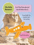 Ella Bella Banana's First Most Wonderful World Adventures - Hardcover
