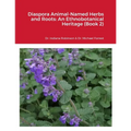 Diaspora Animal-Named Herbs and Roots: An Ethnobotanical Heritage (Book 2) - Paperback
