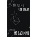 to burn by fire light - Paperback