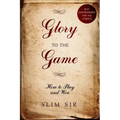 Glory To the Game: How to PLAY and WIN - Paperback