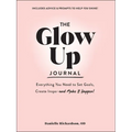 The Glow Up Journal: Everything You Need to Set Goals, Create Inspo--And Make It Happen! - Hardcover