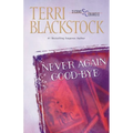 The Never Again Good-Bye: A Heartfelt Story of Faith, Family, and Second Chances - Paperback