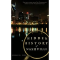 Hidden History of Nashville - Hardcover